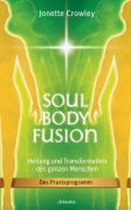 Soul Body Fusion von Jonette Crowley kaufen bestellen